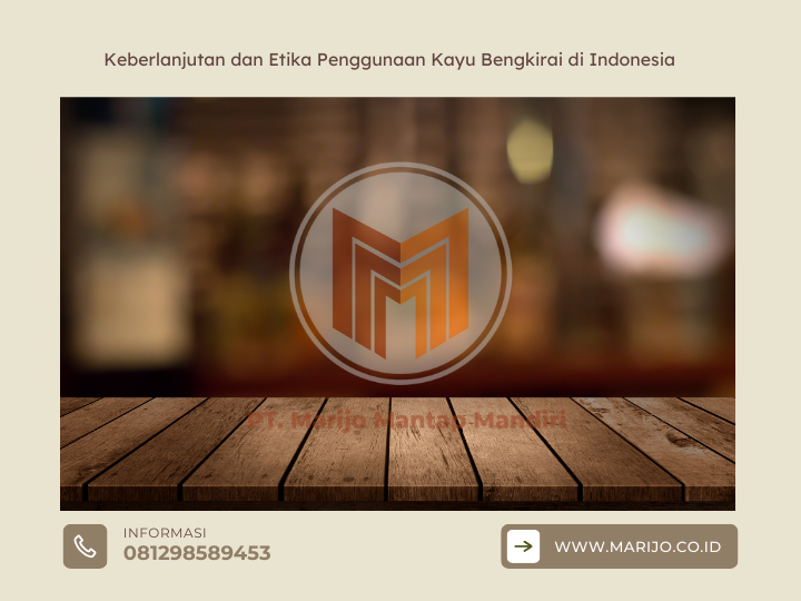 Keberlanjutan dan Etika Penggunaan Kayu Bengkirai di Indonesia 2 ✅ | Jualkayu 2026 Keberlanjutan dan Etika Penggunaan Kayu Bengkirai di Indonesia