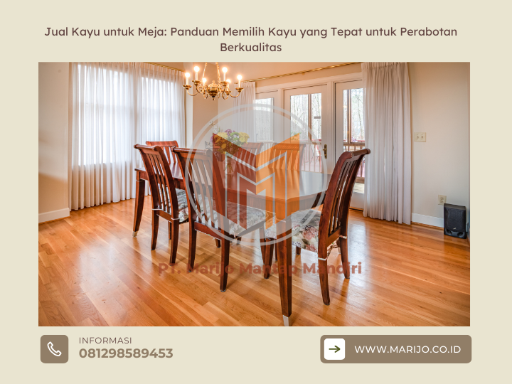 Jual Kayu untuk Meja Panduan Memilih Kayu yang Tepat untuk Perabotan Berkualitas