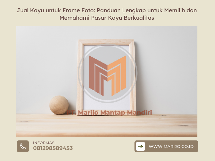 Jual Kayu untuk Frame Foto: Panduan Lengkap untuk Memilih dan Memahami Pasar Kayu Berkualitas 2 ✅ | Jualkayu 2026 Jual Kayu untuk Frame Foto Panduan Lengkap untuk Memilih dan Memahami Pasar Kayu Berkualitas